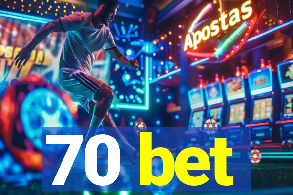 70 bet
